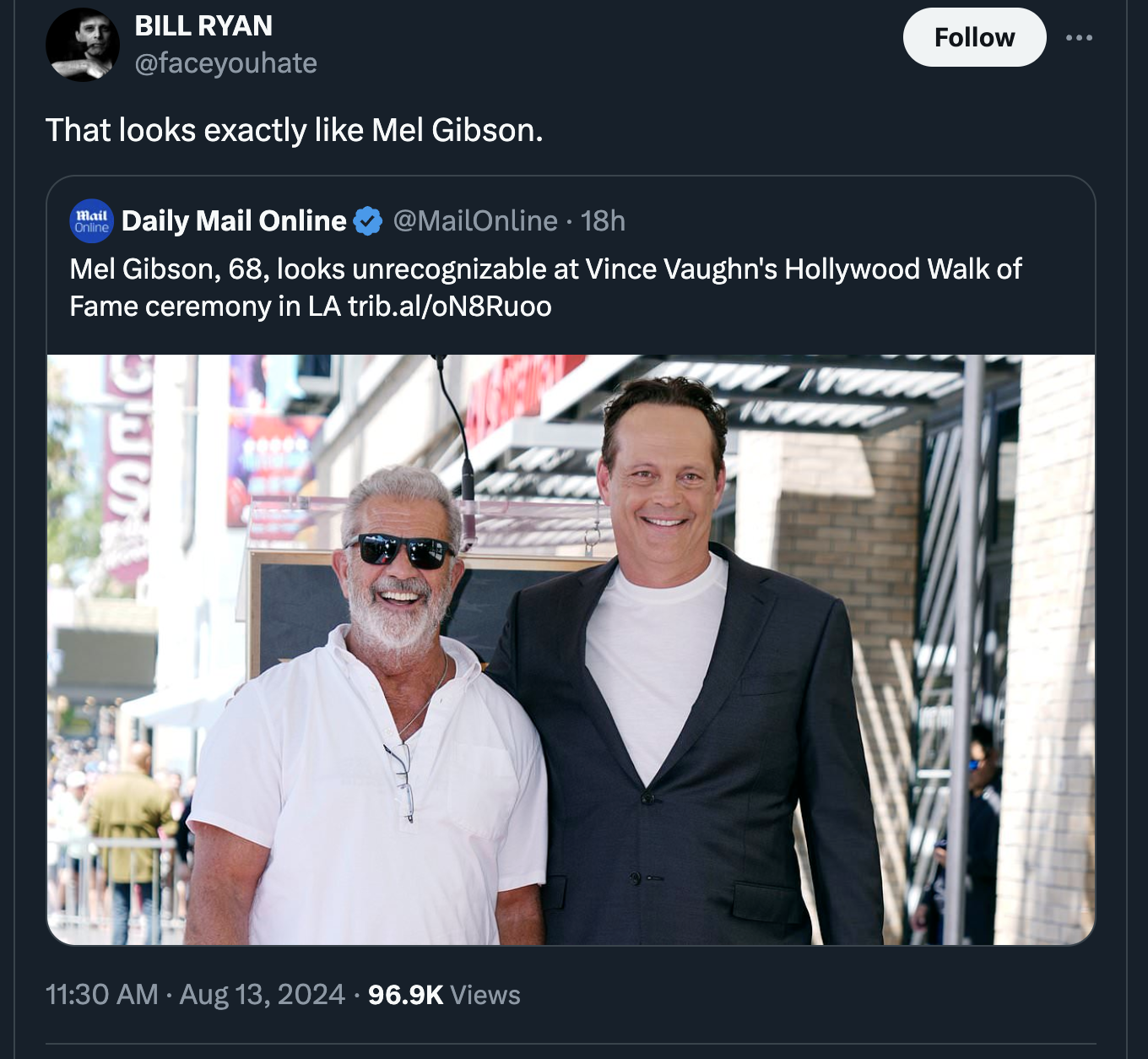 screenshot - Bill Ryan That looks exactly Mel Gibson. Daily Mail Online 18h Mel Gibson, 68, looks unrecognizable at Vince Vaughn's Hollywood Walk of Fame ceremony in La trib.aloN8Ruoo Views